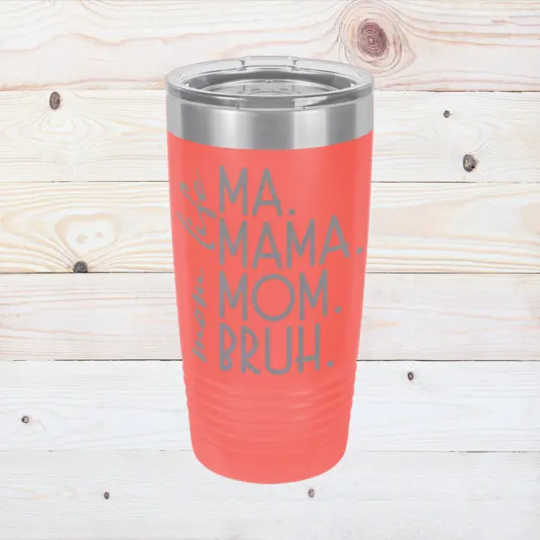 Mother's Day Gift Engraved 20 oz Tumbler Ma.Mama.Mom.Bruh. Mom Life Gift for Mom Custom Tumbler Gift Personalized Mother Gift from Family - Image 5