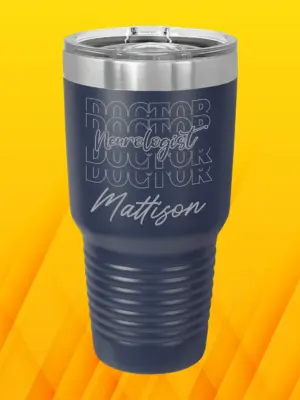Doctor Neurologist Personalized Tumbler Gift Engraved Fathers Day Gift for Him Mothers Day Gift for Her 30 oz Tumbler Custom Doctor Gift