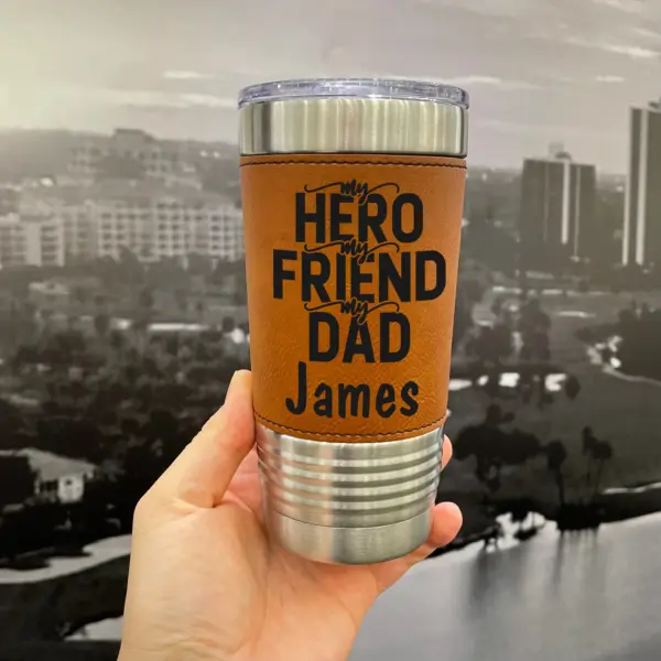 Father's Day Leather Tumbler – Custom Engraved 20 oz Gift for Dad – Personalized Travel Cup, Sippy Cup, Gift for Him or Daddy