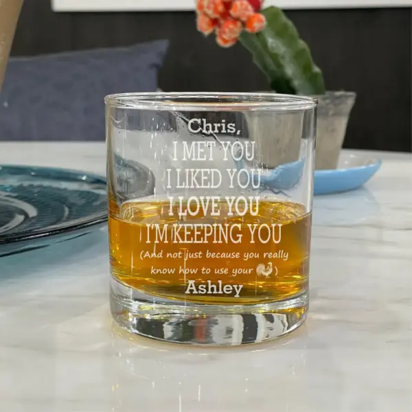 Personalized I Met You I Like You I Love You I'm Keeping You Engraved Whiskey Wine or Beer Glass Funny Gift for Him Husband Boyfriend - Image 2