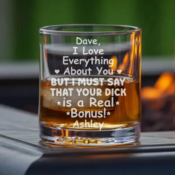 Personalized Funny Engraved Whiskey Glass – I Love Everything About You But Your D Is a Real Bonus – Sexy Gift for Him, Husband, Boyfriend - Image 3
