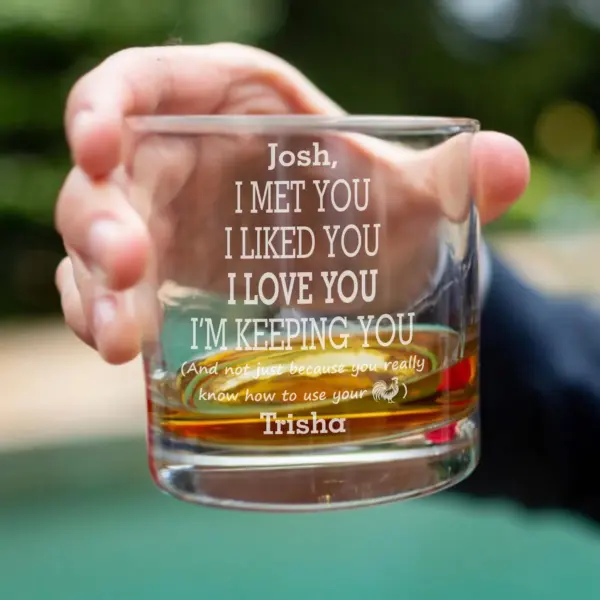 Personalized I Met You I Like You I Love You I'm Keeping You Engraved Whiskey Wine or Beer Glass Funny Gift for Him Husband Boyfriend - Image 5